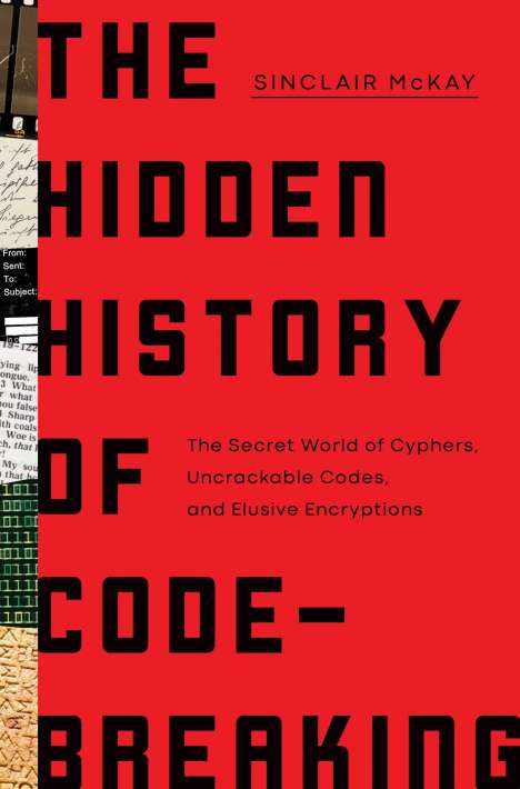 Sinclair McKay: McKay, S: Hidden History of Code-Breaking, Buch