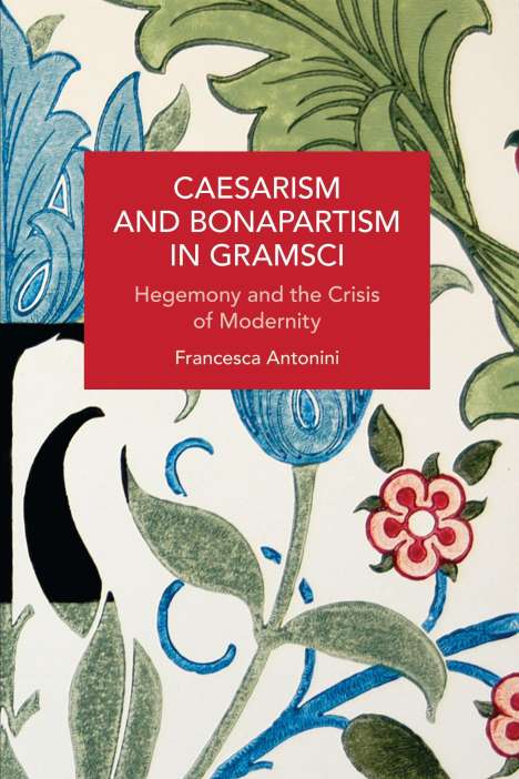 Francesca Antonini: Caesarism and Bonapartism in Gramsci, Buch