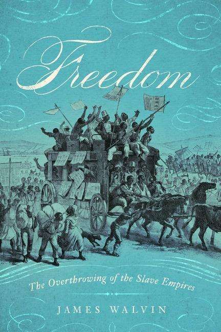 James Walvin: Freedom: The Overthrow of the Slave Empires, Buch