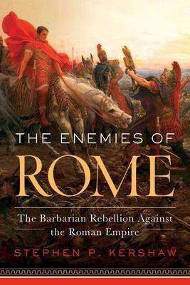 Stephen Kershaw: The Enemies of Rome: The Barbarian Rebellion Against the Roman Empire, Buch