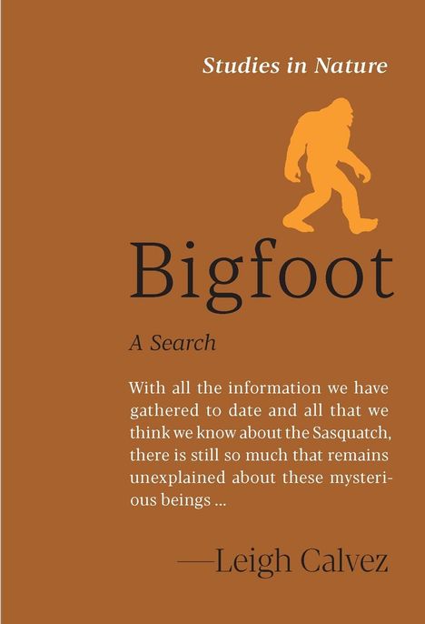 "Studies in Nature", "Bigfoot", "A Search", Text über Sasquatch, "Leigh Calvez", Silhouette von Bigfoot in Orange auf braunem Hintergrund.