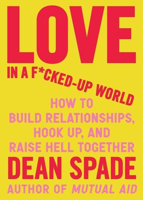 Dean Spade: Love in a F*cked-Up World, Buch