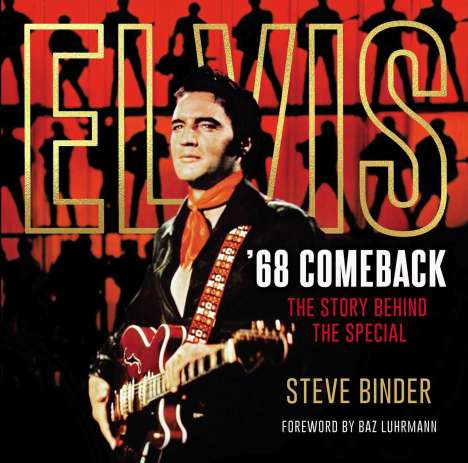 Steve Binder: Elvis '68 Comeback: The Story Behind the Special, Buch
