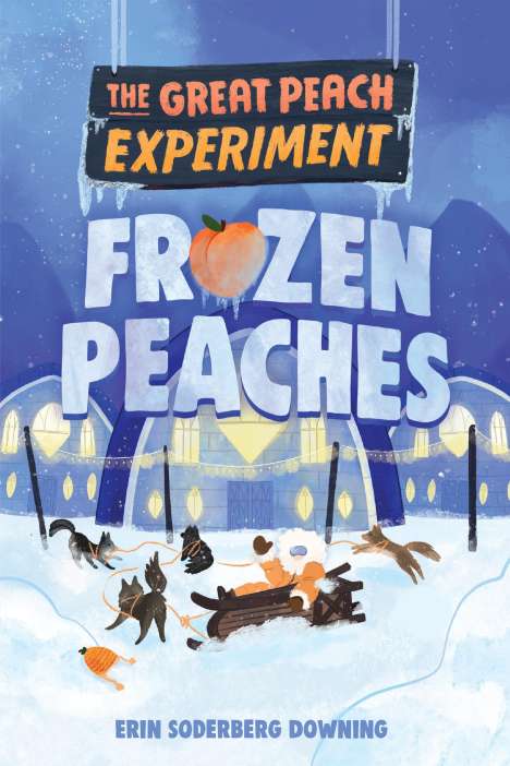 Erin Soderberg Downing: The Great Peach Experiment 3: Frozen Peaches, Buch
