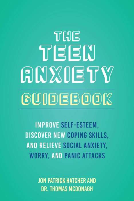 Jon Patrick Hatcher: The Teen Anxiety Guidebook, Buch