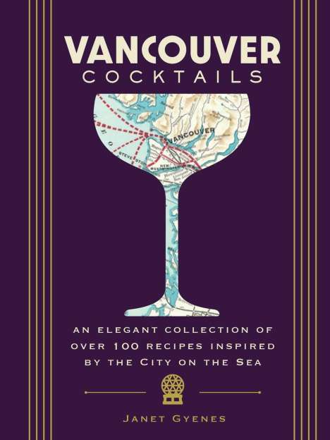 Cider Mill Press: Vancouver Cocktails: An Elegant Collection of Over 100 Recipes Inspired by the City on the Sea, Buch
