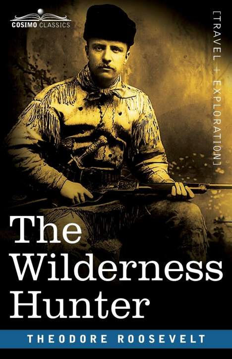 Theodore Roosevelt: The Wilderness Hunter, Buch