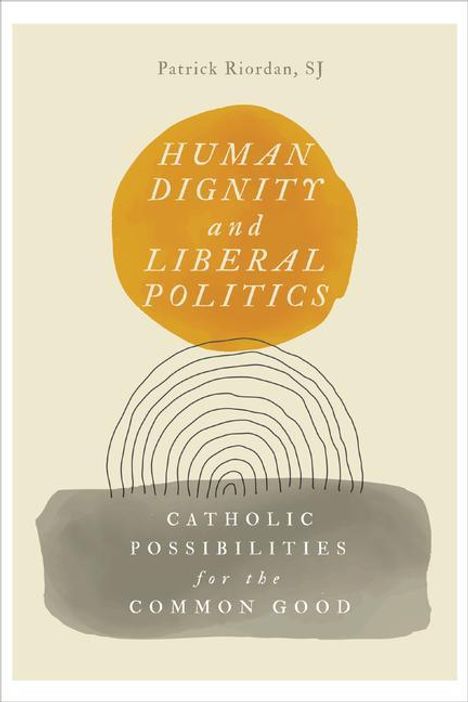 Patrick Riordan: Human Dignity and Liberal Politics, Buch