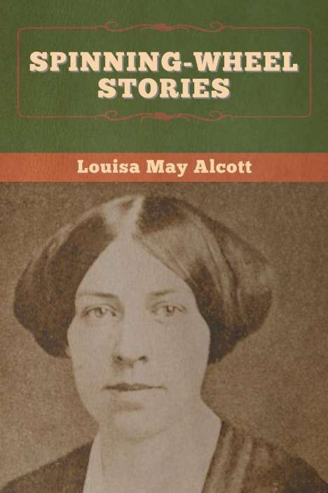 Louisa May Alcott: Spinning-Wheel Stories, Buch