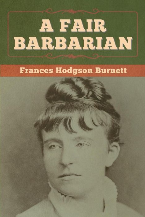 Frances Hodgson Burnett: A Fair Barbarian, Buch