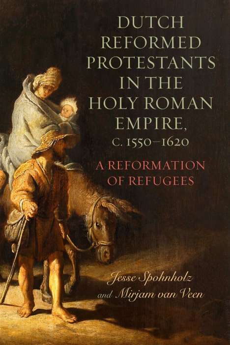 Mirjam van Veen: Dutch Reformed Protestants in the Holy Roman Empire, C.1550-1620, Buch
