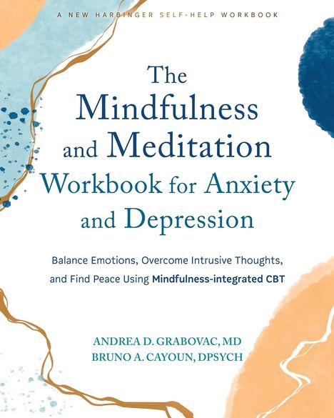 Andrea D Grabovac: The Mindfulness and Meditation Workbook for Anxiety and Depression, Buch