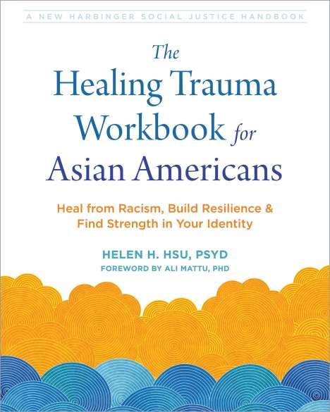 Helen H Hsu: The Healing Trauma Workbook for Asian Americans, Buch
