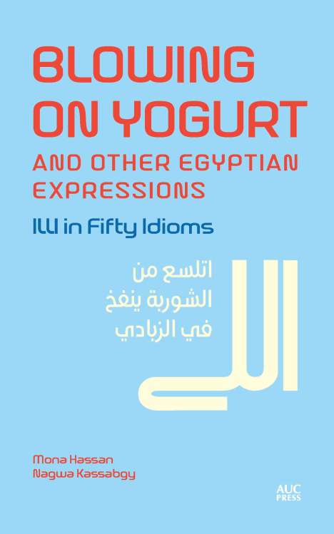 Mona Kamel Hassan: Blowing on Yogurt and Other Egyptian Arabic Expressions, Buch