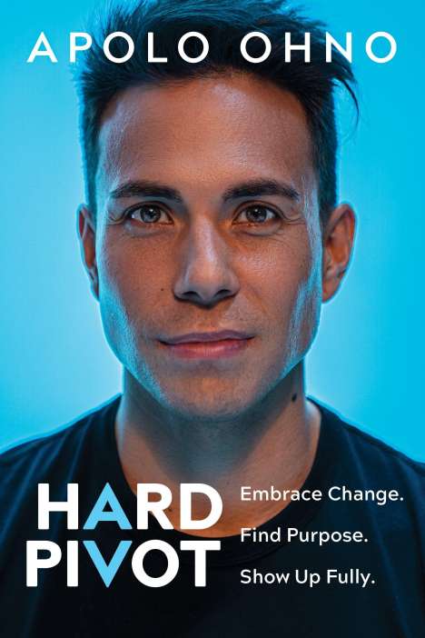 Apolo Ohno: Hard Pivot: Embrace Change. Find Purpose. Show Up Fully., Buch