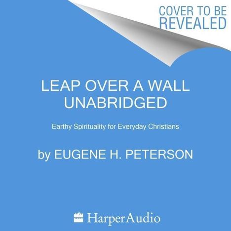 Eugene H. Peterson: Leap Over a Wall: Earthy Spirituality for Everyday Christians, CD