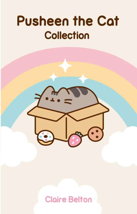 Claire Belton: The Pusheen Collection: I Am Pusheen the Cat, the Many Lives of Pusheen the Cat, Pusheen the Cat's Guide to Everything, Buch