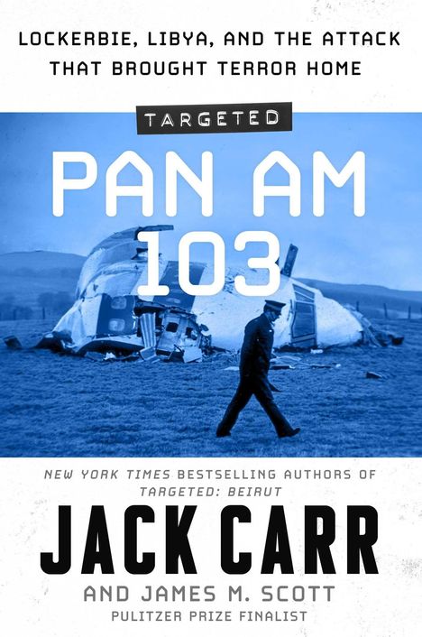 Text: "LOCKERBIE, LIBYA, AND THE ATTACK THAT BROUGHT TERROR HOME. TARGETED PAN AM 103. JACK CARR AND JAMES M. SCOTT. FINAL COVER TO BE REVEALED."  
Logo: Emily Bestler Books.