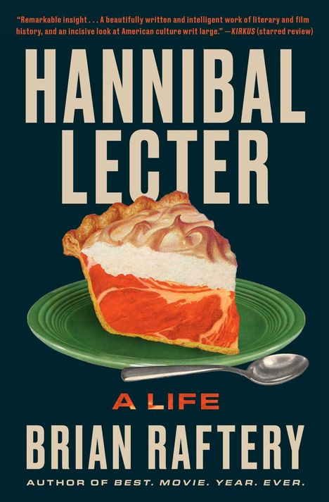 Titel: "HANNIBAL LECTER A LIFE" von Brian Raftery. Illustration einer Torte auf grünem Teller mit Besteck.
