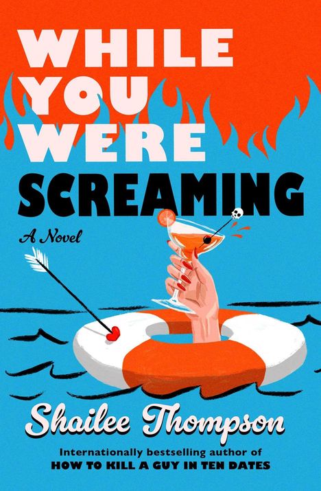 „While You Were Screaming“. Hand mit Cocktail im Rettungsring, Pfeil, Flammen im Hintergrund, lebhafte Farben.