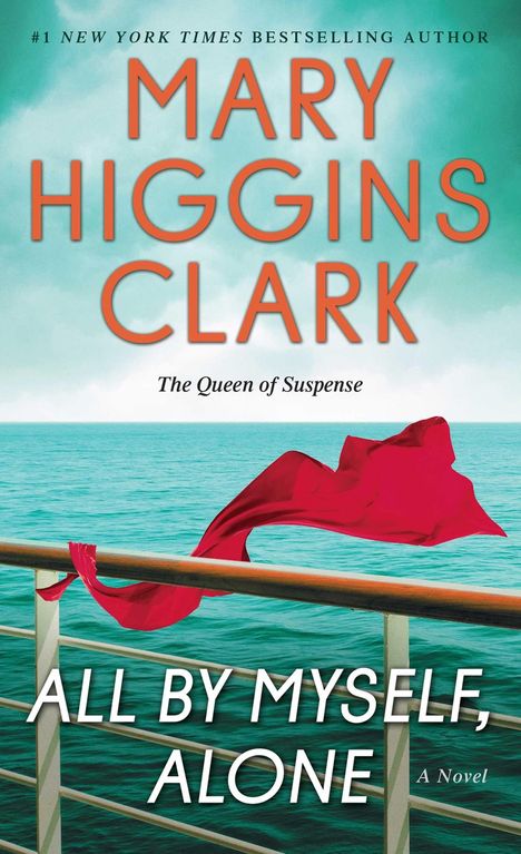 Text: "MARY HIGGINS CLARK", "The Queen of Suspense", "ALL BY MYSELF, ALONE", "A Novel".  
Eine rote Stoffbahn weht über einem Schiffsdeck.