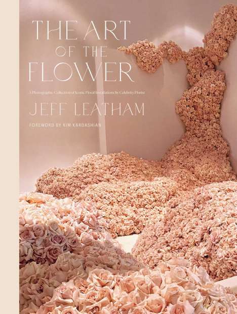 Jeff Leatham: Art of the Flower, The, Buch