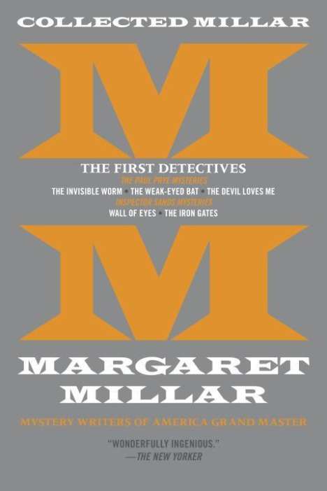 Margaret Millar: Collected Millar: The First Detectives: The Invisible Worm; The Weak-Eyed Bat; The Devil Loves Me; Wall of Eyes; The Iron Gates, Buch