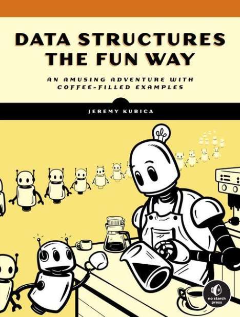 Jeremy Kubica: Data Structures the Fun Way, Buch