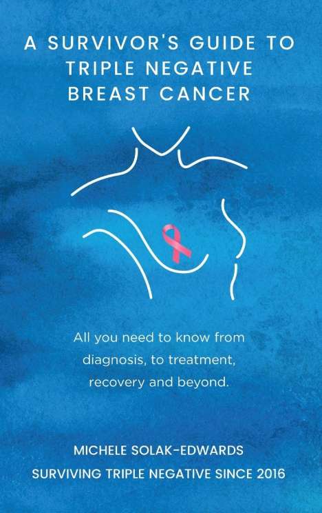 Michele Solak-Edwards: A Survivor's Guide to Triple Negative Breast Cancer, Buch