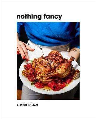 Alison Roman: Nothing Fancy, Buch