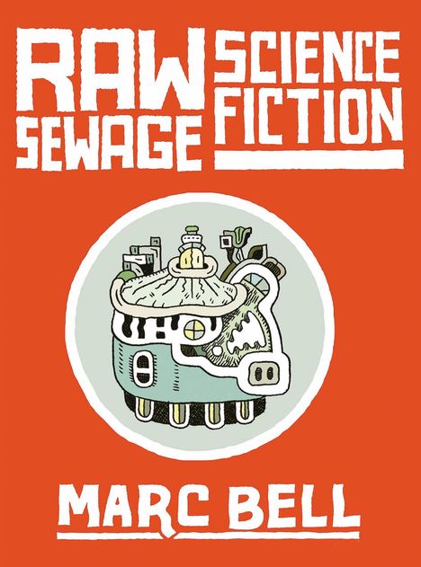 Marc Bell: Raw Sewage Science Fiction, Buch