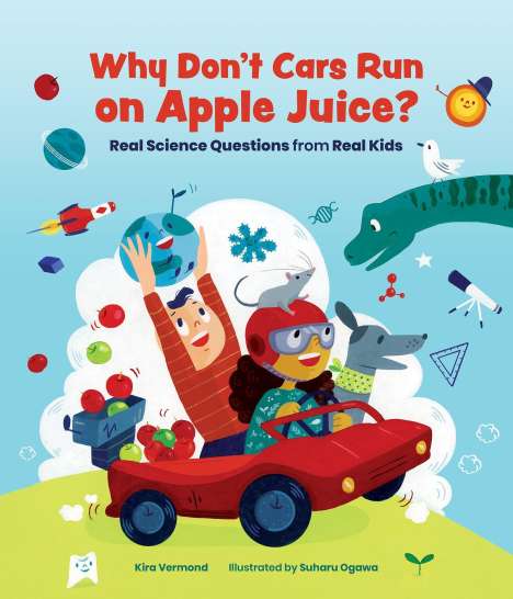Kira Vermond: Why Don't Cars Run on Apple Juice?: Real Science Questions from Real Kids, Buch