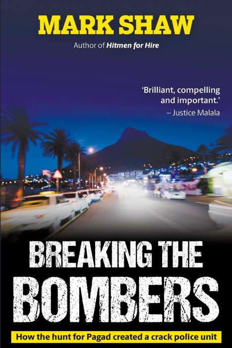Mark Shaw: BREAKING THE BOMBERS - How the Hunt for Pagad Created a Crack Police Unit, Buch
