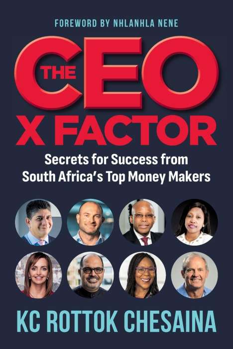 Rottok Kc Chesaina: THE CEO X FACTOR - Secrets for Success from South Africa's Top Money Makers, Buch