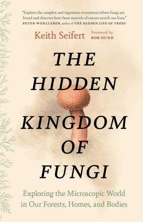 Keith Seifert: The Hidden Kingdom of Fungi, Buch