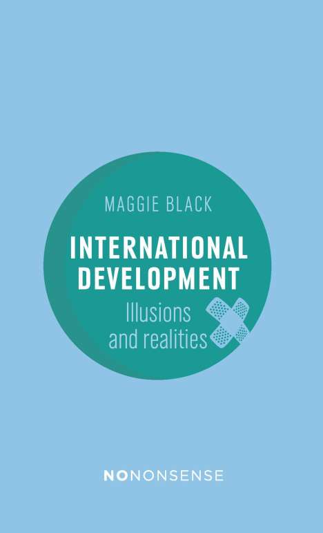 Maggie Black: Nononsense International Development: Illusions and Realities, Buch