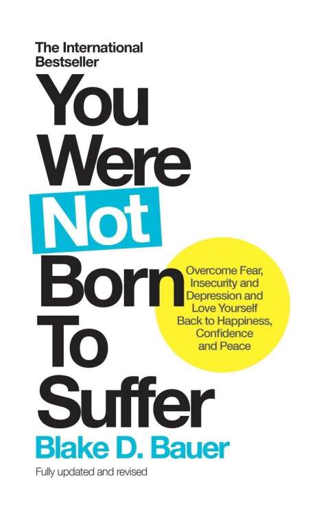 Blake D. Bauer: You Were Not Born to Suffer, Buch