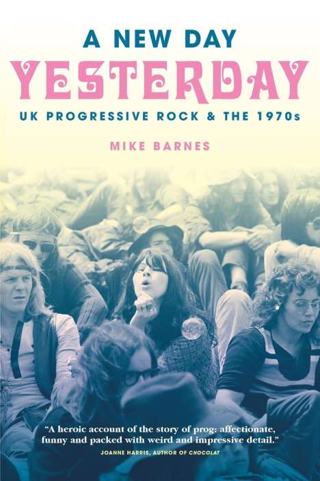 Mike Barnes: A New Day Yesterday: UK Progressive Rock &amp; the 1970s, Buch