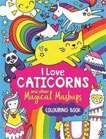 Sarah Wade: I Love Caticorns and other Magical Mashups Colouring Book, Buch