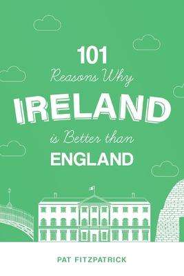 Pat Fitzpatrick: 101 Reasons Why Ireland Is Better Than England, Buch