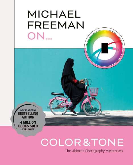 Michael Freeman: Michael Freeman On... Color &amp; Tone, Buch