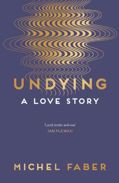 Michel Faber: Undying, Buch