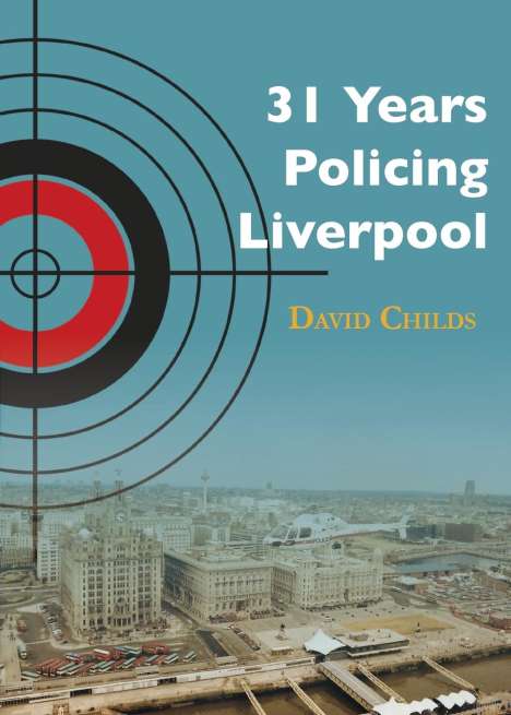 David Edward Childs: 31 Years Policing Liverpool, Buch