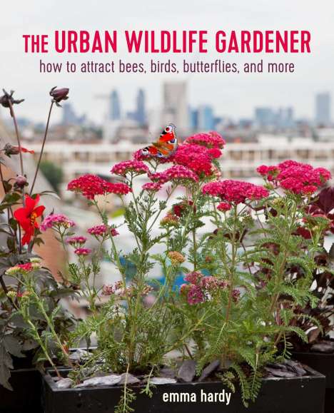 Emma Hardy: Hardy, E: The Urban Wildlife Gardener, Buch