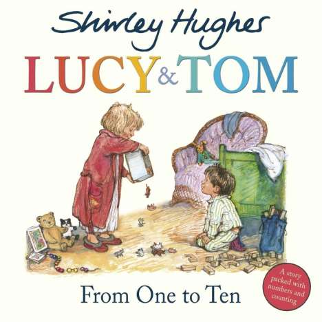 Shirley Hughes: Lucy &amp; Tom: From One to Ten, Buch