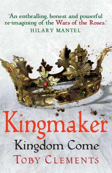 Toby Clements: Kingmaker: Kingdom Come, Buch