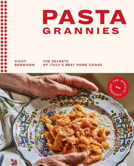 Vicky Bennison: Pasta Grannies: The Official Cookbook: The Secrets of Italy's Best Home Cooks, Buch