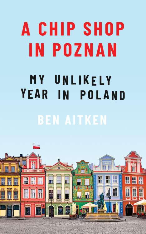 Ben Aitken: Aitken, B: A Chip Shop in Poznan, Buch