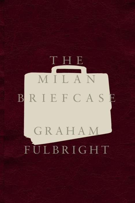Graham Fulbright: Fulbright, G: Milan Briefcase, Buch
