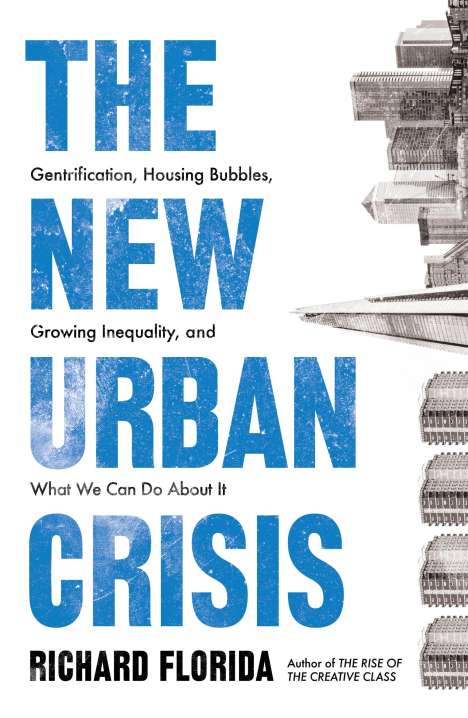 Richard Florida: The New Urban Crisis, Buch